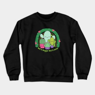 Not A Hugger But A Smiler Crewneck Sweatshirt